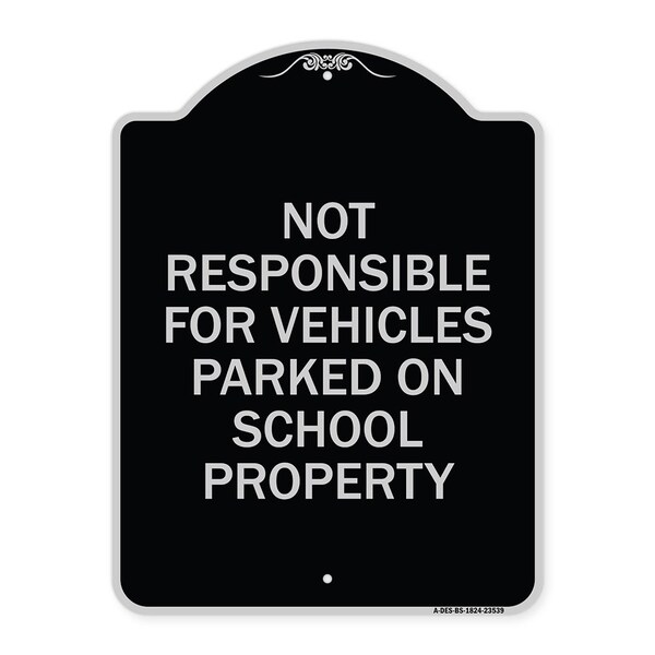Signmission Not Responsible for Vehicles Parked on School Property Heavy-Gauge Alum, 24" x 18", BS-1824-23539 A-DES-BS-1824-23539 - main